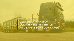 Oversized transport – comprehensive service and safety for your cargo